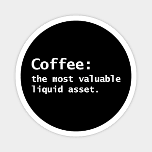 Coffee The Most Valuable Liquid Asset Magnet